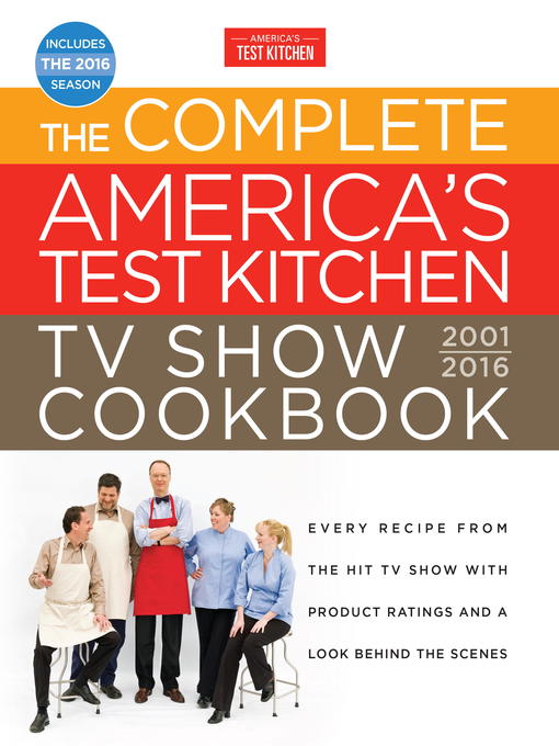 Title details for The Complete America's Test Kitchen TV Show Cookbook 2001-2016 by America's Test Kitchen - Available